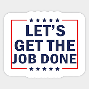 Let's Get The Job Done Sticker